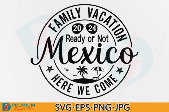 Family Vacation SVG: Mexico Trip Graphics & T-Shirt Designs