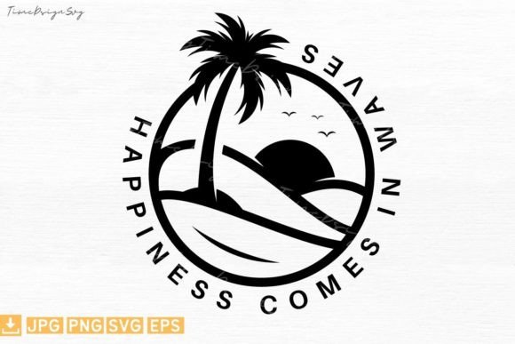 Happiness Comes in Waves: Summer Graphics & T-Shirt Designs
