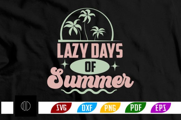 Lazy Days of Summer SVG Design for T-Shirt Graphics