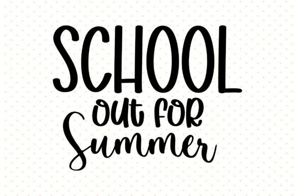 School Out for Summer SVG: Graphics & T-Shirt Designs