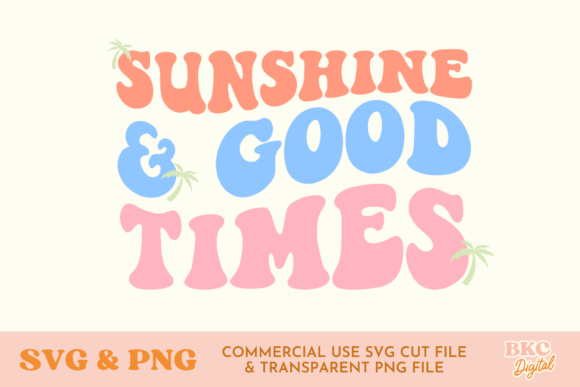 Sunshine Good Times Summer SVG PNG Graphics & T-Shirt Designs